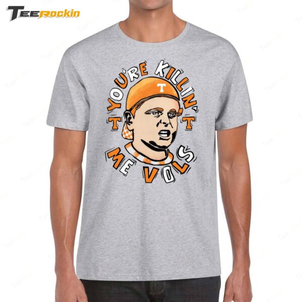 Tennessee Volunteers The Sandlot You're Killin' Me Vols Shirt