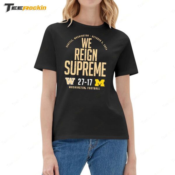 Washington Huskies vs Michigan Wolverines 2024 Score 27 17 We Reign Supreme Ladies Boyfriend Shirt