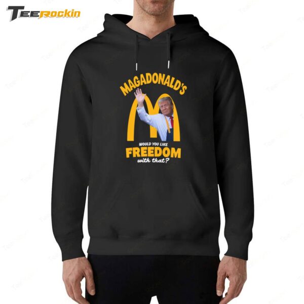 Would You Like Freedom With That Maga Donald Trump McDonald's 2024 Hoodie