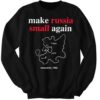 Zelenskyy Make Russia Small Again Russia Moscovia 1462 Sweatshirt