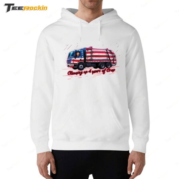 Cleaning Up 4 Years Of Crap 2024 Election Garbage Truck Trump Hoodie