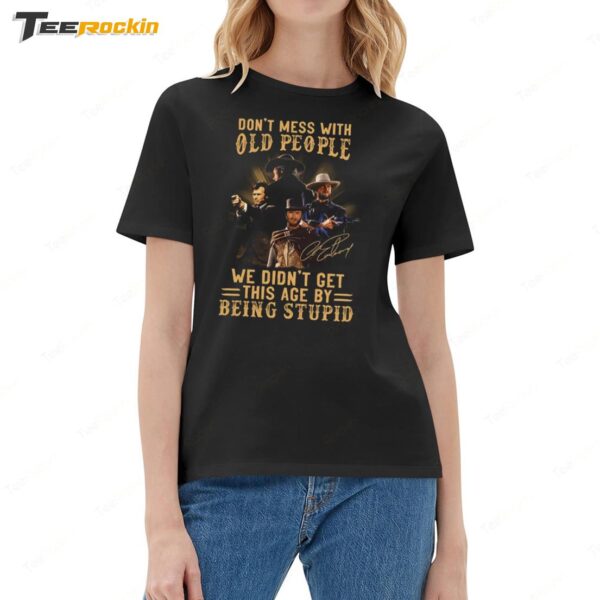 Clint Eastwood Dont Mess With Old People New Ladies Boyfriend Shirt