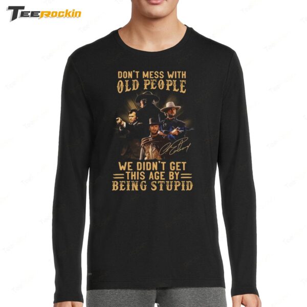 Clint Eastwood Dont Mess With Old People New Long Sleeve Shirt