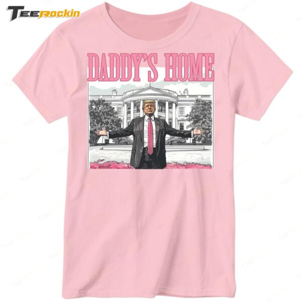 Daddy's Home Donald 2024 Ladies Boyfriend Shirt