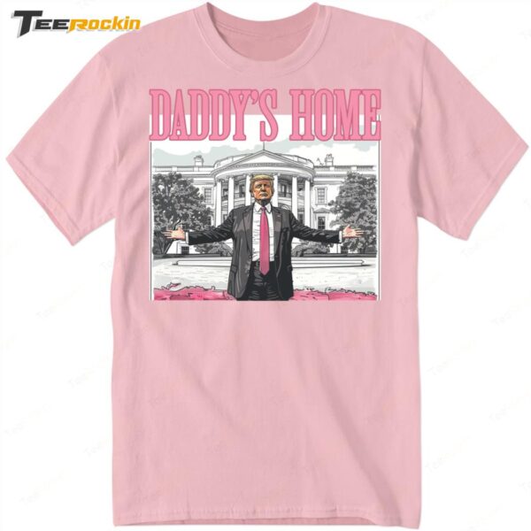 Daddy's Home Donald 2024 Shirt