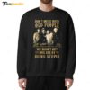 Hot Clint Eastwood Dont Mess With Old People We Didnt Get This Age By Being Stupid Sweatshirt