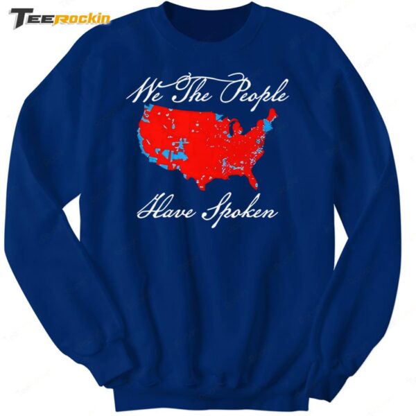 Map Of 2024 Election Results We The People Have Spoken Sweatshirt