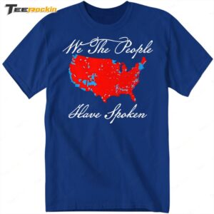 Map Of 2024 Election Results We The People Have Spoken Shirt