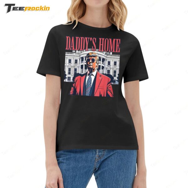 Trump 2024 Take America Back Daddy's Home Ladies Boyfriend Shirt