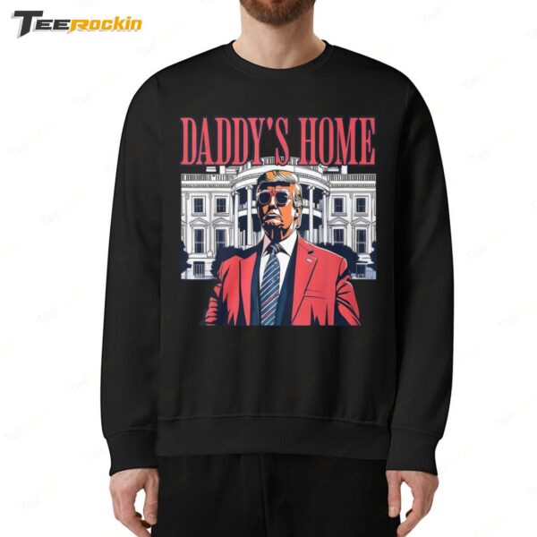 Trump 2024 Take America Back Daddy's Home Sweatshirt