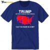 Trump Better Coverage Than Verizon Can You Hear Us Now Premium SS T Shirt