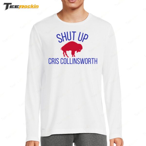 Buffalo Bills Shut Up Cris Collinsworth Long Sleeve Shirt