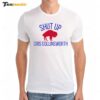 Buffalo Bills Shut Up Cris Collinsworth Premium SS T Shirt