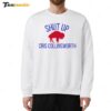 Buffalo Bills Shut Up Cris Collinsworth Sweatshirt