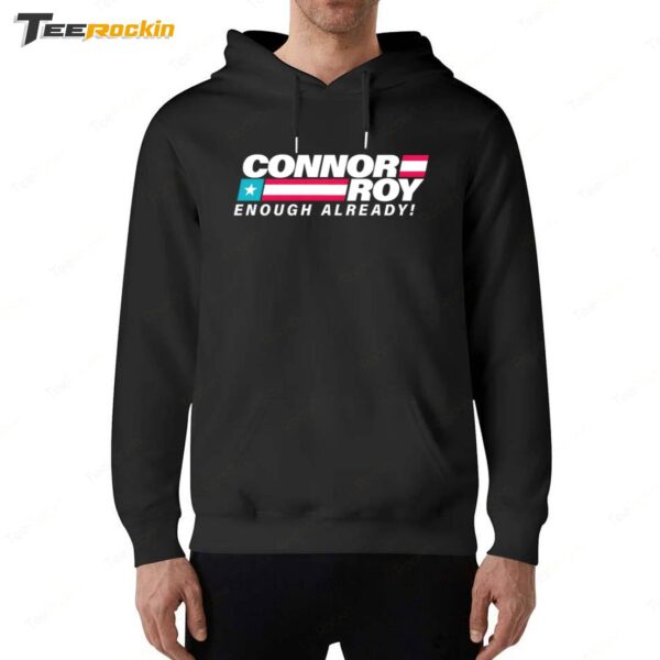 Conheads Connor Roy Enough Already Hoodie