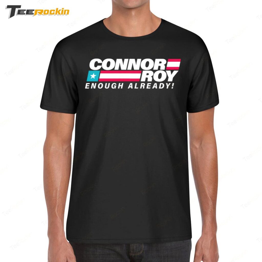 Conheads Connor Roy Enough Already Shirt