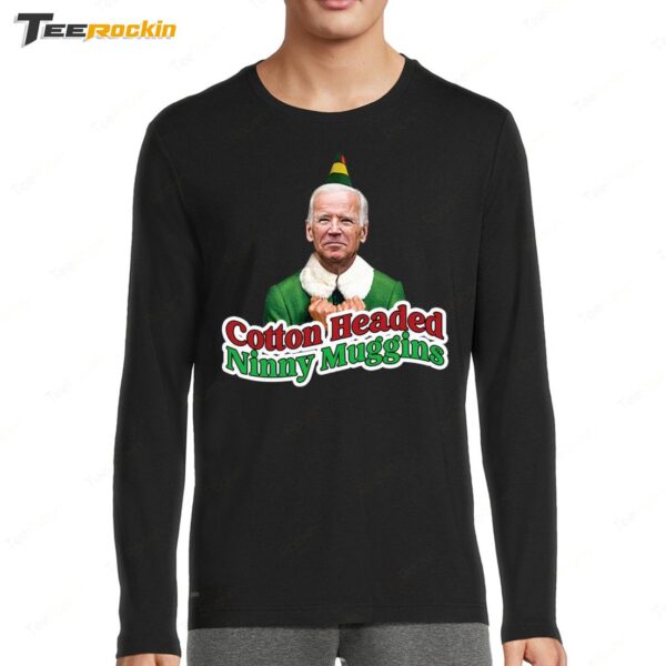 Cotton Headed Ninny Muggins Biden Long Sleeve Shirt