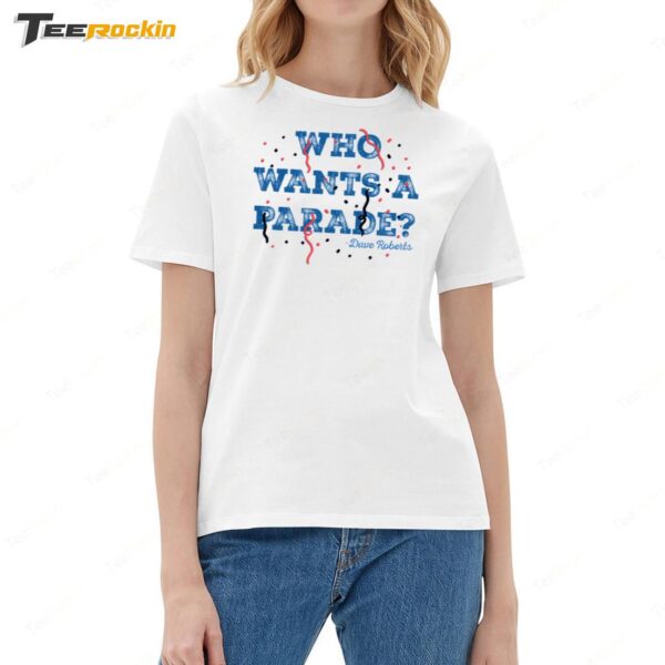 Dave Roberts Who Wants A Parade Ladies Boyfriend Shirt