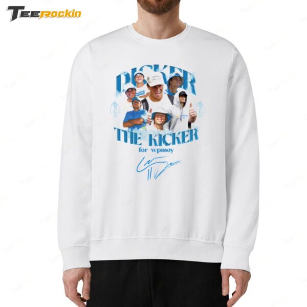 Dicker The Kicker For Wpmoy Signature Sweatshirt