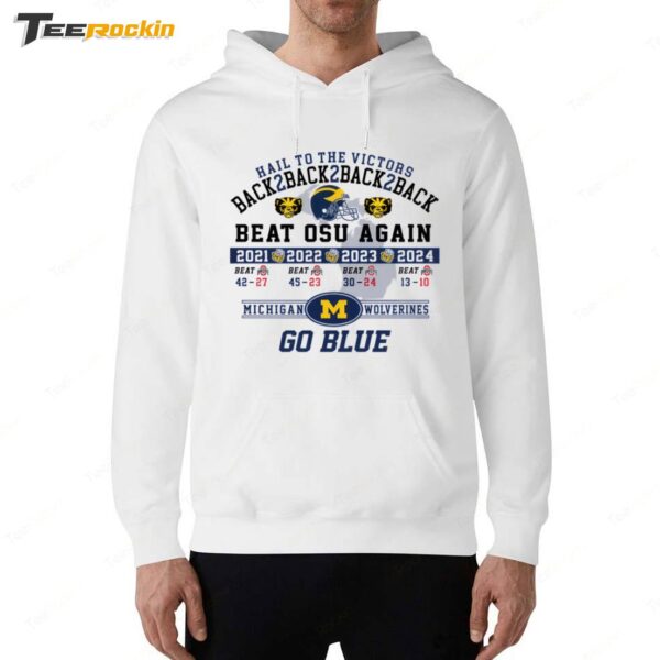 Hail To The Victors Back 2 Back 2 Back Beat Osu Again 2024 Michigan Wolverines Hoodie