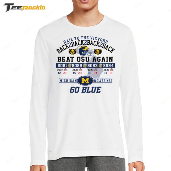 Hail To The Victors Back 2 Back 2 Back Beat Osu Again 2024 Michigan Wolverines Long Sleeve Shirt