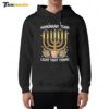 Hanukkah Tuah Light That Thing New Hoodie