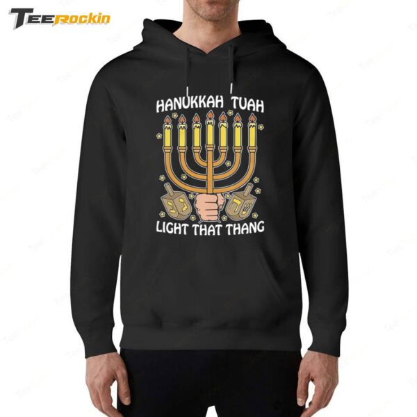 Hanukkah Tuah Light That Thing New Hoodie