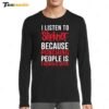 I Listen To Slipknot Punching People Is Frowned Upon Long Sleeve Shirt