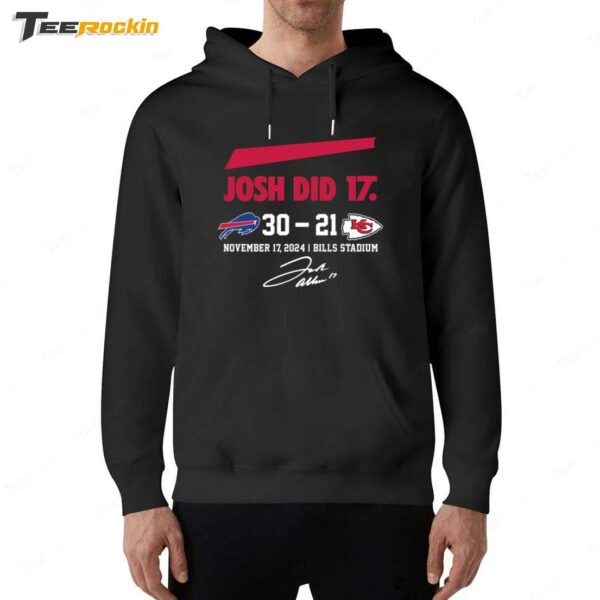 Josh Did It Bills 30 21 Chiefs November 17 2024 Bills Stadium Hoodie