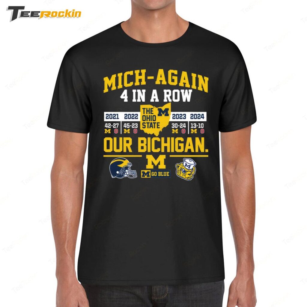 Michigan Mich Again 4 In A Row The Ohio State Our Bichigan 2024 Shirt