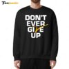 Michigan Wolverines Basketball Don't Ever Give Up Sweatshirt