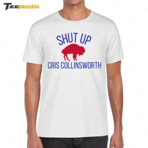 Buffalo Bills Shut Up Cris Collinsworth Shirt