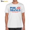 Phil Mianus For Senate Shirt