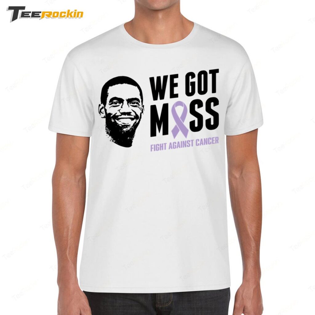 Randy Moss We Got Moss Fight Against Cancer Shirt