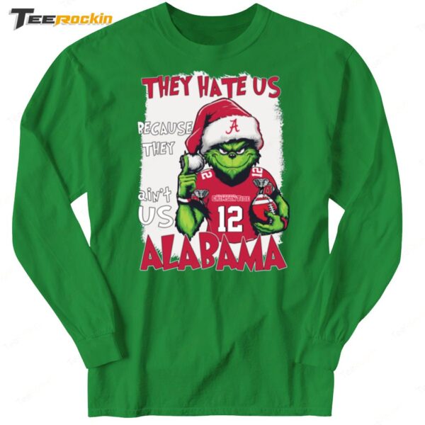 Santa Grinch They Hate Us Because They Ain't Us Alabama Long Sleeve Shirt