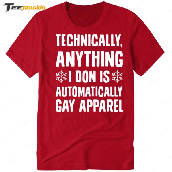 Technically Anything I Don Is Automatically Gay Apparel Premium SS T Shirt