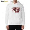 Tress Way Tress Is The Way Hoodie