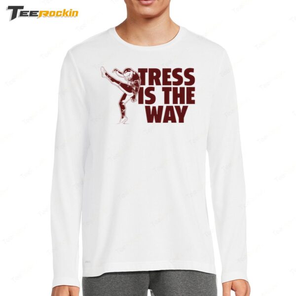 Tress Way Tress Is The Way Long Sleeve Shirt