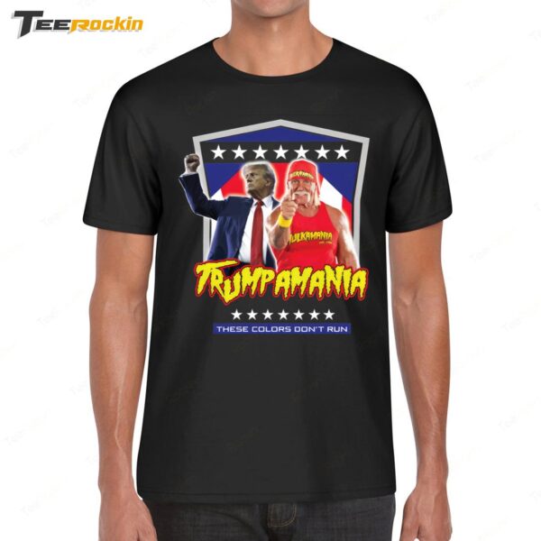 Trump Hulk Hogans Trumpamania These Colors Don't Run 2024 Shirt