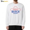 Whiskey Riff Shop Better With Busch Light USA Sweatshirt