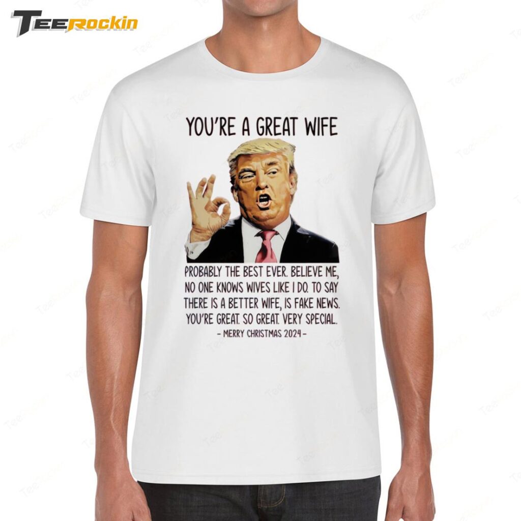 You're A Great Wife Trump 2024 Christmas Shirt