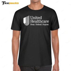 United Healthcare Deny Defend Depose Shirt