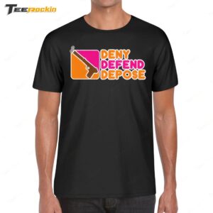 Deny Defend Depose Donuts Shirt