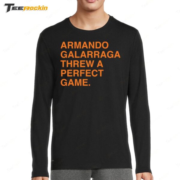 Armando Galarraga Threw A Perfect Game Long Sleeve Shirt