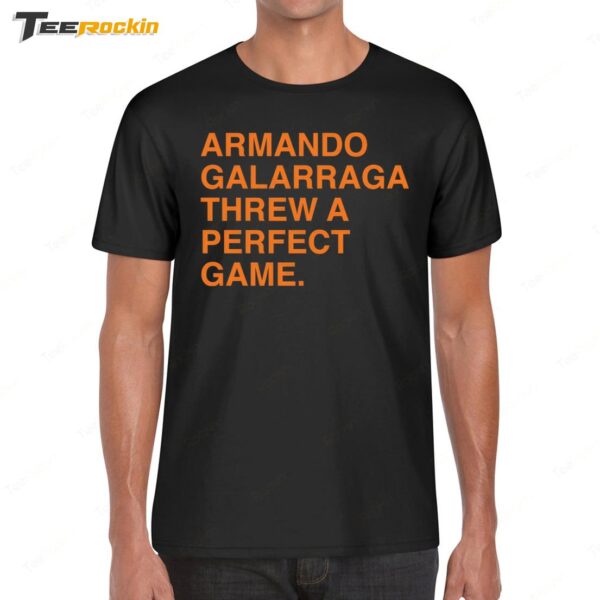 Armando Galarraga Threw A Perfect Game Shirt