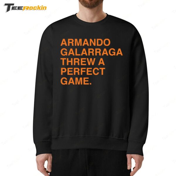 Armando Galarraga Threw A Perfect Game Sweatshirt