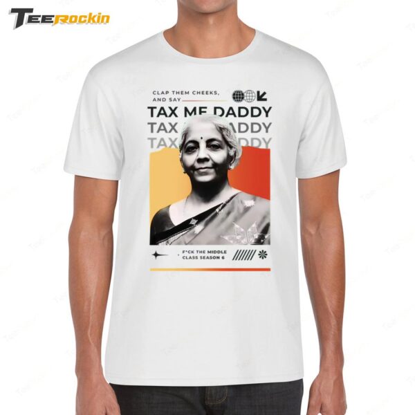 Clap Them Cheeks And Say Tax Me Daddy Shirt