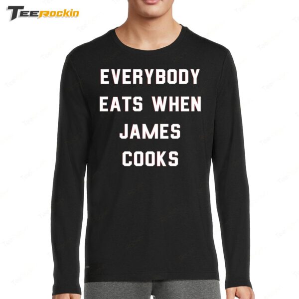 Everybody Eats When James Cooks Long Sleeve Shirt