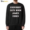 Everybody Eats When James Cooks Sweatshirt