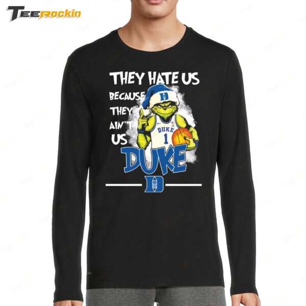 Grinch They Hate Us Because They Ain't Us Duke Long Sleeve Shirt